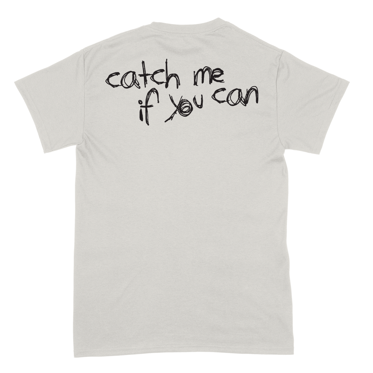 Catch Me If You Can | T-Shirt