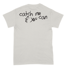 Load image into Gallery viewer, Catch Me If You Can | T-Shirt